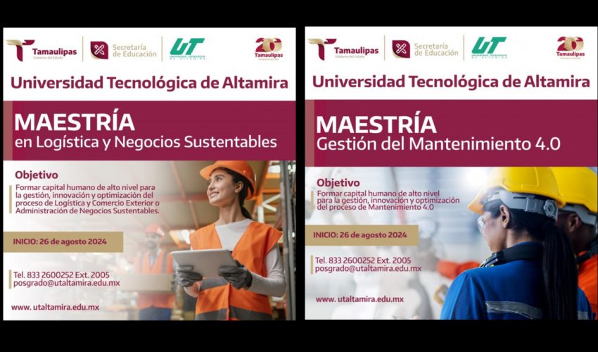 Inscríbete a los nuevos programas de posgrado de la Universidad Tecnológica de Altamira: – Maestría en GESTIÓN DEL MANTENIMIENTO 4.0 – Maestría en LOGÍSTICA Y NEGOCIOS SUSTENTABLES