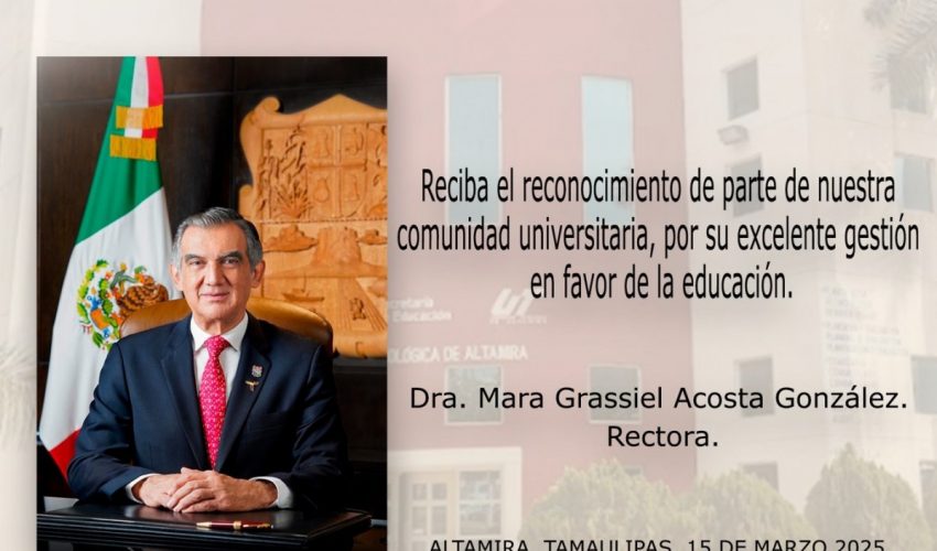 La Universidad Tecnológica de Altamira felicita a nuestro gobernador, el Dr. Américo Villarreal Anaya, por su Tercer informe