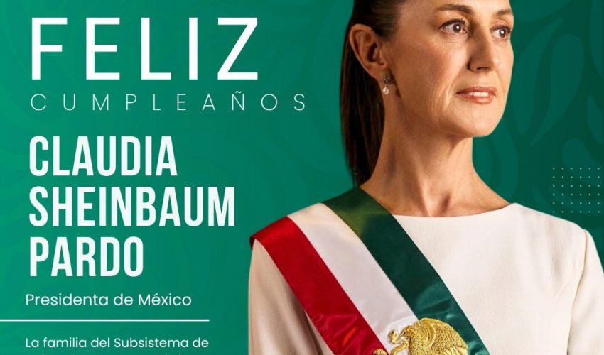 ¡Feliz cumpleaños, Presidenta Claudia Sheinbaum Pardo !